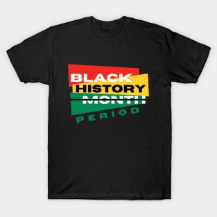 Black History Month Period T-Shirt